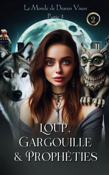 Couverture de Loup, Gargouille & Prophéties (Le Monde de Draven Vixen)