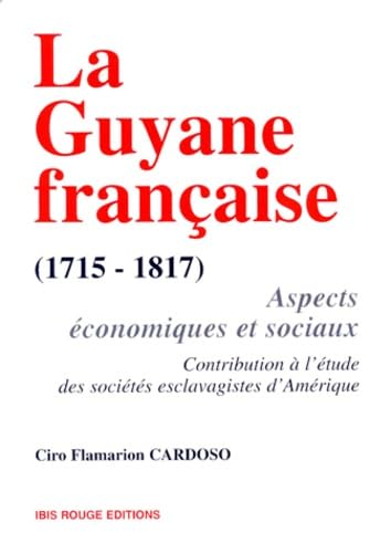 Couverture de La Guyane française 1715-1817 : aspects économiques et sociaux, contribution à l'étude des sociétés esclavagistes d'Amérique
