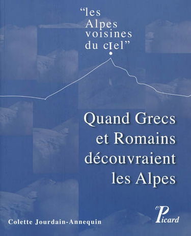 Les Alpes voisines du ciel : quand Grecs et Romains découvraient les Alpes