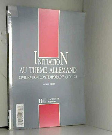 Initiation au thème allemand, civilisation contemporaine. Vol. 2