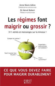 Les régimes font maigrir ou grossir ? : 311 vérités et mensonges sur la minceur !