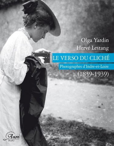 Le verso du cliché : photographes de Touraine (1839-1939)