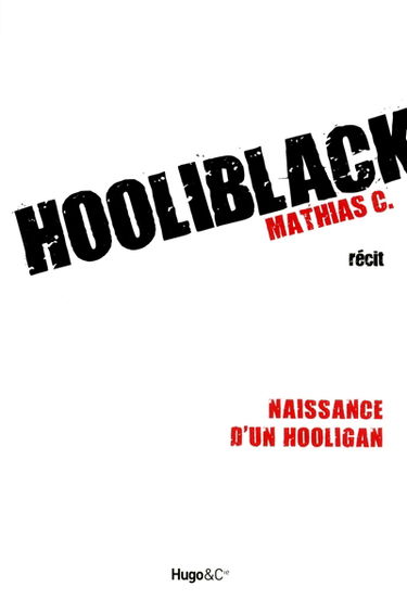 Hooliblack : naissance d'un hooligan : récit