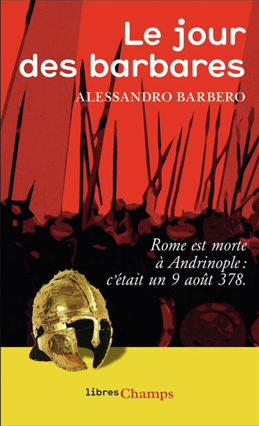 Couverture de Le jour des barbares : Rome est morte à Andrinople, c'était un 9 août 378
