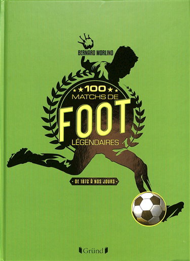 Couverture de 100 matchs de foot légendaires : de 1872 à nos jours