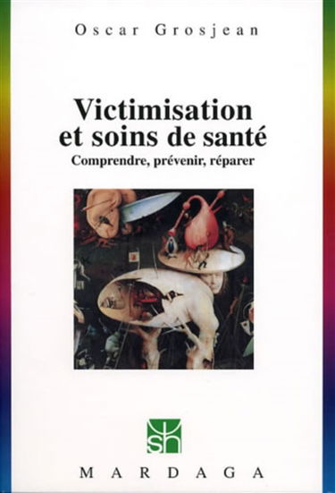 Victimisation et soins de santé : comprendre, prévenir, réparer