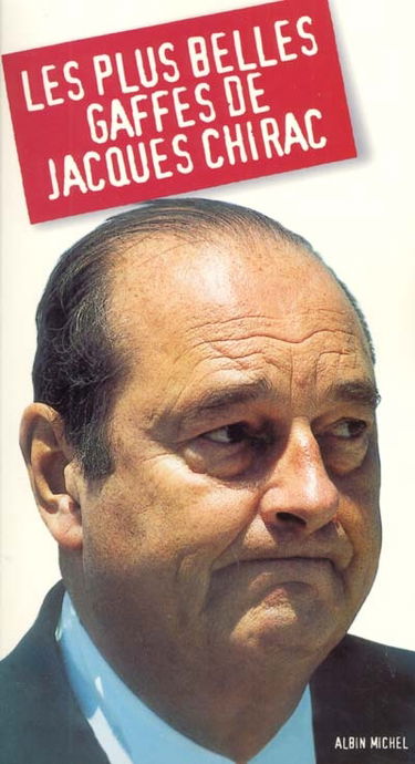 Les plus belles gaffes de Jacques Chirac