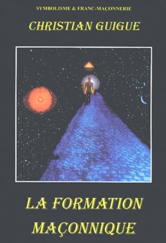 LA FORMATION MACONNIQUE