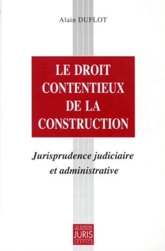 Le droit contentieux de la construction : jurisprudence judiciaire et administrative