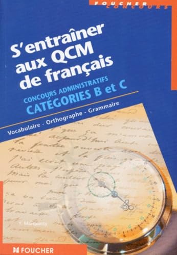 S'entraîner aux QCM de français concours administratifs Catégories B et C: Vocabulaire, orthographe, grammaire