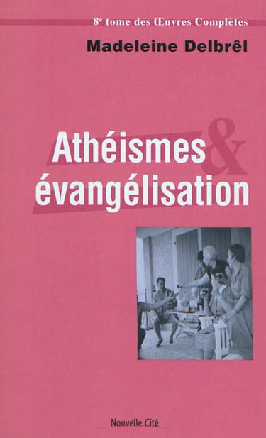 Oeuvres complètes. Vol. 8. Textes missionnaires. Vol. 2. Athéismes et évangélisation