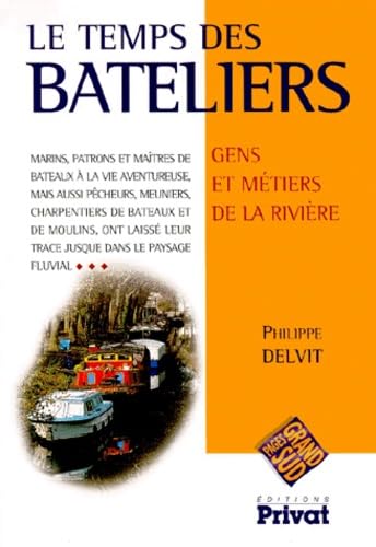Le temps des bateliers : gens et métiers de la rivière