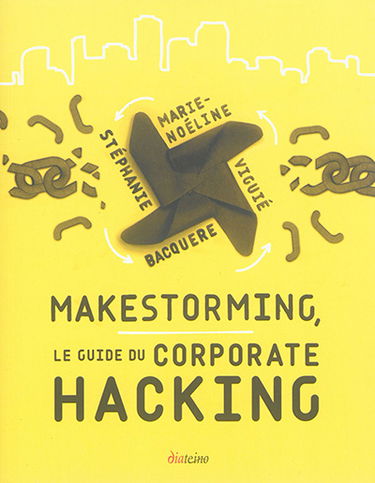 Makestorming, le guide du corporate hacking