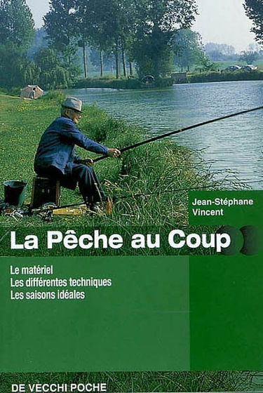 La pêche au coup : le matériel, les différentes techniques, les saisons idéales