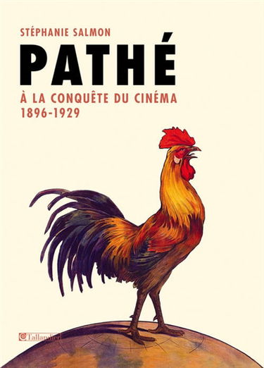 Pathé : à la conquête du cinéma, 1896-1929