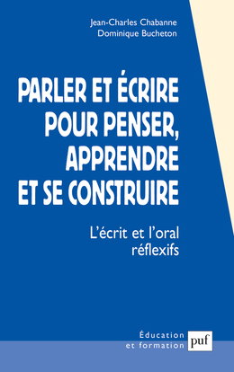 Parler et écrire pour penser, apprendre et se construire : l'écrit et l'oral réflexifs