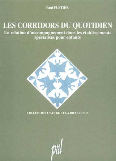 Les corridors du quotidien : la relation d'accompagnement dans les établissements spécialisés pour enfants