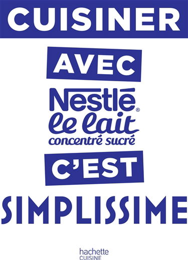 Cuisiner avec Nestlé le lait concentré sucré, c'est simplissime