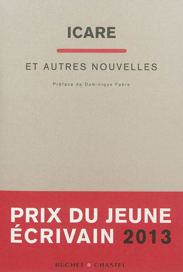 Icare : et autres nouvelles : prix du jeune écrivain 2013