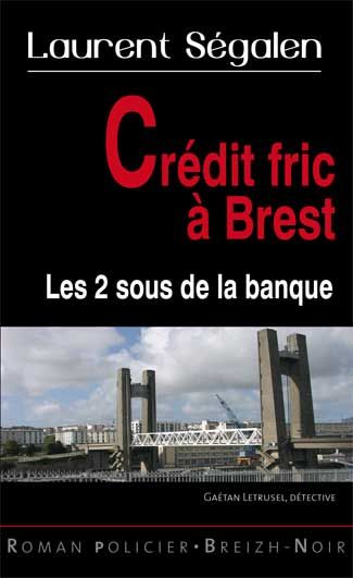 Gaétan Letrusel, détective privé. Crédit fric à Brest