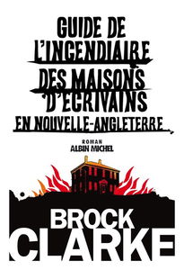 Guide de l'incendiaire des maisons d'écrivains en Nouvelle-Angleterre