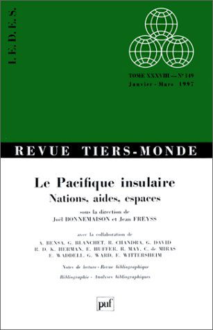 Tiers-monde, n° 149. Le Pacifique insulaire : nations, aides, espaces