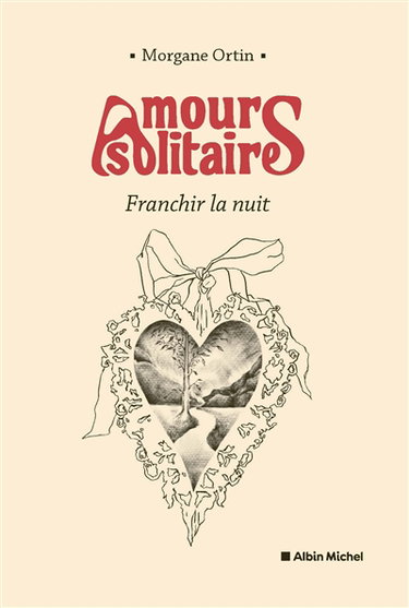 Amours solitaires. Franchir la nuit