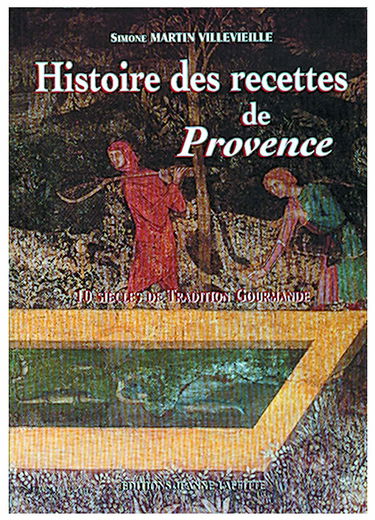Histoire des recettes de Provence : 10 siècles de tradition gourmande