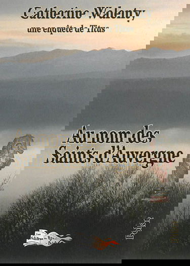 Au nom des Saints d'Auvergne : une enquête de Titus : polar