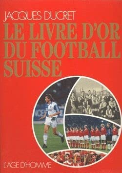 Le livre d'or du football suisse