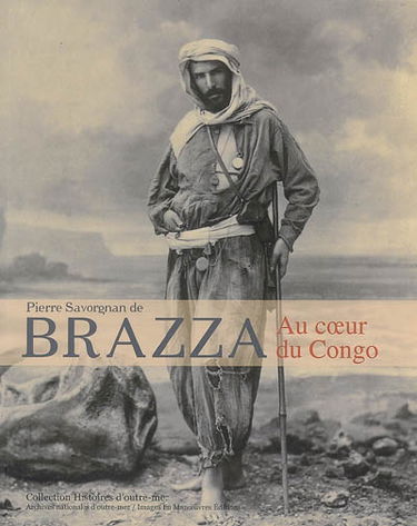 Pierre Savorgnan de Brazza, au coeur du Congo