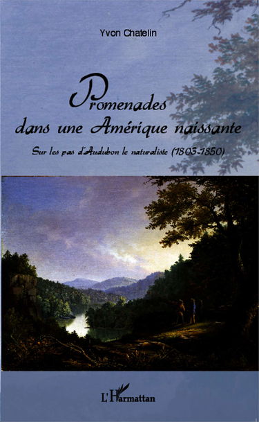 Promenades dans une Amérique naissante: Sur les pas d'Audubon le naturaliste (1803-1850)