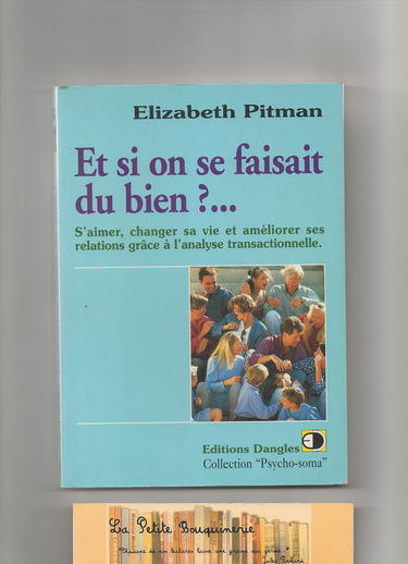 Et si on se faisait du bien ? : s'aimer, changer sa vie et améliorer ses relations grâce à l'analyse transactionnelle