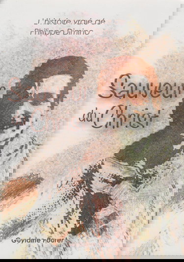 SAUVEUR DU CHRIST - L'HISTOIRE VRAIE DE PHILIPPE DIMINO