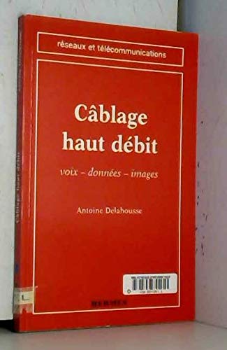 Câblage haut débit : voix, données, images