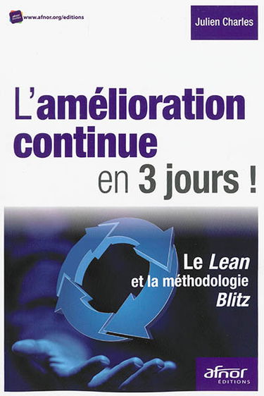 L'amélioration continue en 3 jours ! : le Lean et la méthodologie Blitz