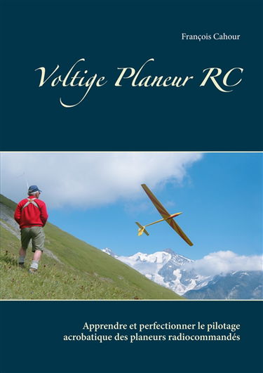 Voltige Planeur RC : Apprendre et perfectionner le pilotage acrobatique des planeurs radiocommandés