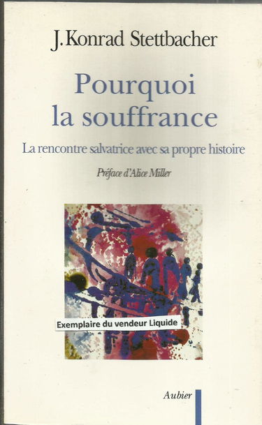 Pourquoi la souffrance : La rencontre salvatrice avec sa propre histoire