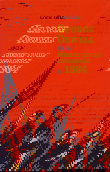 George Orwell, de la guerre civile espagnole à 1984