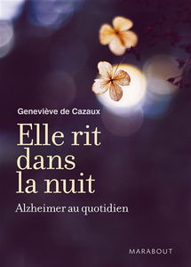 Elle rit dans la nuit : Alzheimer au quotidien