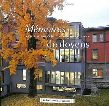 Couverture de Mémoires de doyens : faculté de chirurgie dentaire Robert Frank, université de Strasbourg