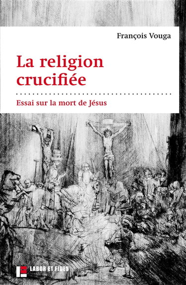 Couverture de La religion crucifiée : essai sur la mort de Jésus