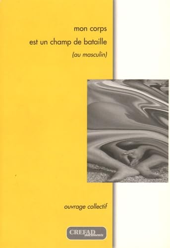 Mon corps est un champ de bataille (au masculin)