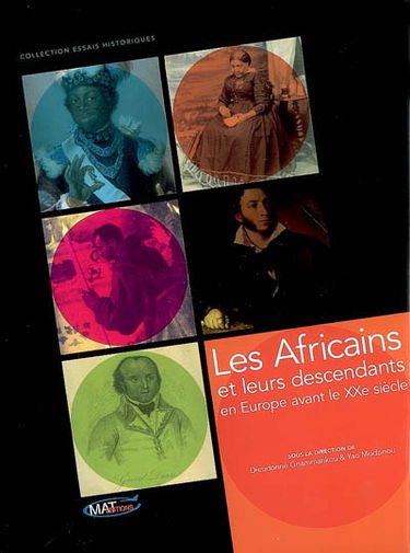 Les Africains et leurs descendants en Europe avant le XXe siècle : actes du colloque international, 8-10 décembre 2005, Maison de la recherche, Université de Toulouse-Le Mirail