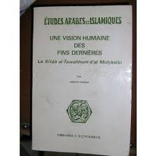 Couverture de Une vision humaine des fins dernières : le Kitab Al-Tawahhum d'Al Muhasibi