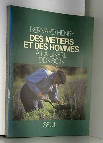 Des métiers et des hommes. Vol. 2. A la lisière des bois