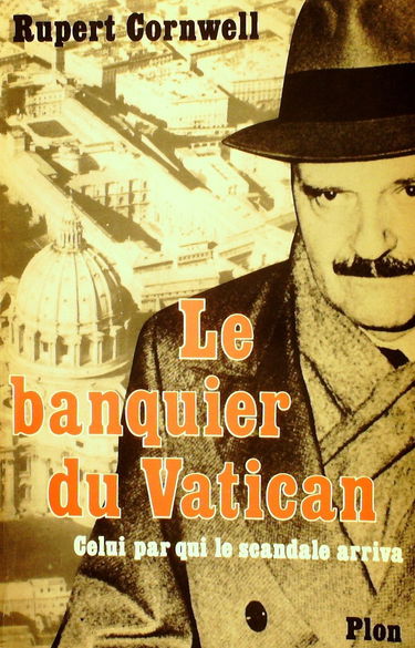 Le Banquier du Vatican : celui par qui le scandale arriva