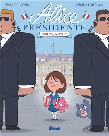 Couverture de Alice présidente. Vol. 1. C'est qui, la boss ?