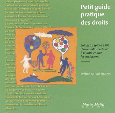 Petit guide pratique des droits: Loi du 29 juillet 1998 d'orientation relative à la lutte contre les exclusions