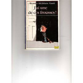 J'ai une de ces frousses !